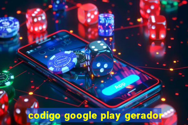 codigo google play gerador